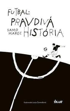 Futbal: Pravdivá história - Samuel Marec