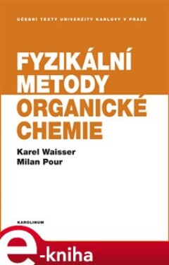 Fyzikální metody organické chemie - Karel Waisser, Milan Pour e-kniha