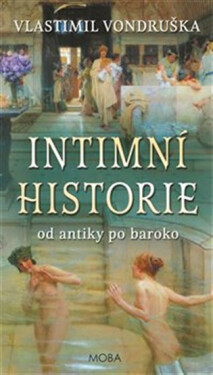 Intimní historie od antiky po baroko, 4. vydání - Vlastimil Vondruška