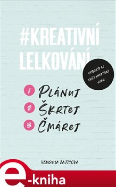 Kreativní lelkování. Plánuj, škrtej, čmárej - Vendula Zajícová e-kniha