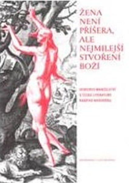Žena není příšera, ale nejmilejší stvoření Boží Jana Ratajová
