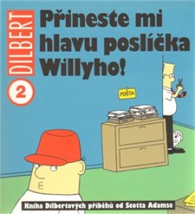 Přineste mi hlavu poslíčka Willyho! Scott Adams