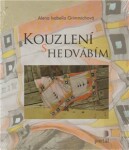 Kouzlení hedvábím Alena Grimmichová