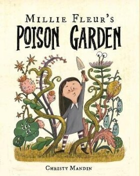 Millie Fleur´s Poison Garden - Christy Mandin