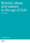 School, ideas and values in the age of tl;dr An essay Zdeněk Ježek