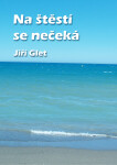 Na štěstí se nečeká - Jiří Glet