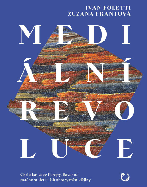 Mediální revoluce - Zuzana Frantová, Ivan Foletti