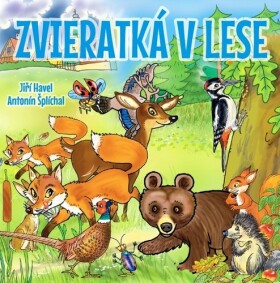 Zvieratká v lese - Jiří Havel; Antonín Šplíchal