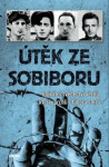 Útěk ze Sobiboru - Unikátní svědectví vězňů, kteří uprchli z tábora smrti - Kolektiv autorů