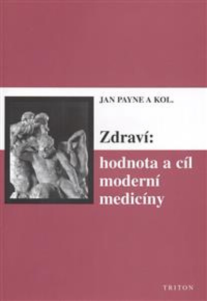 Zdraví: hodnota a cíl moderní medicíny - Jan Payne