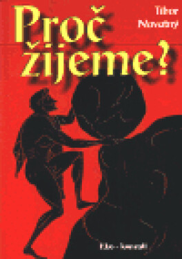 Proč žijeme? Tibor Novotný