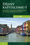 Dějiny kapitalismu I. - Latentní a manifestní kapitalismus při zrodu moderního světa - Ivo T. Budil