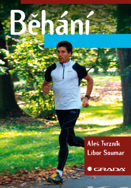 Běhání - Aleš Tvrzník, Libor Soumar