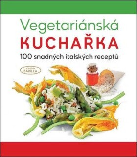 Vegetariánská kuchařka 100 snadných italských receptů