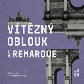 Vítězný oblouk - Erich Maria Remarque - audiokniha