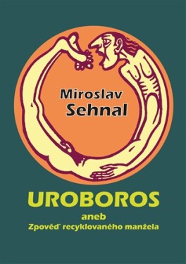 Uroboros aneb Zpověď recyklovaného manžela