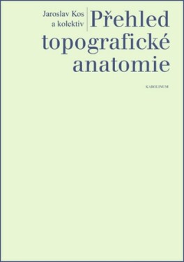 Přehled topografické anatomie - Jaroslav Kos - e-kniha