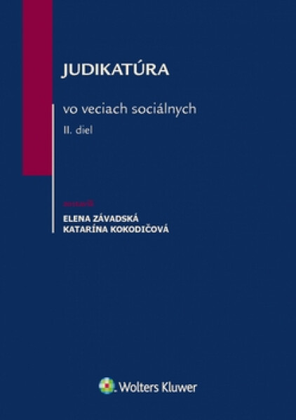 Judikatúra vo veciach sociálnych II. diel - Elena Závadská; Katarína Kokodičová