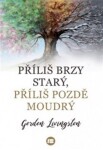 Příliš brzy starý, Příliš pozdě moudrý