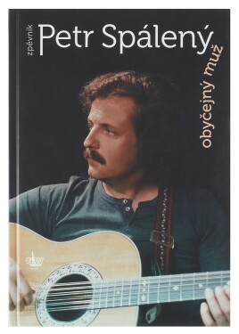 Obyčejný muž Petr Spálený