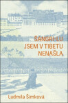 Šangri-lu jsem v Tibetu nenašla - Ludmila Šimková