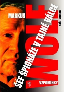 Šéf špionáže v tajné válce - Vzpomínky - Markus Wolf