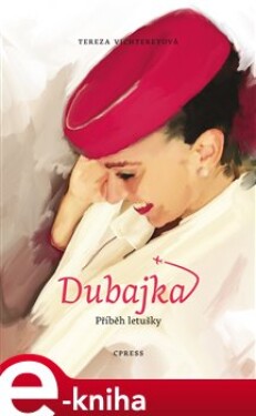Dubajka – příběh letušky - Tereza Vichtereyová e-kniha