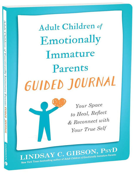 Adult Children of Emotionally Immature Parents Guided Journal - Lindsay C. Gibson