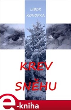 Krev sněhu - Libor Konopka e-kniha