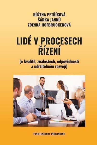Lidé v procesech řízení (o kvalitě, znalostech, odpovědnosti a udržitelném rozvoji) - Růžena Petříková