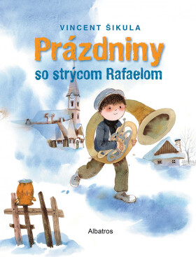 Prázdniny so strýcom Rafaelom - Veronika Šikulová