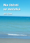 Na štěstí se nečeká - Jiří Glet