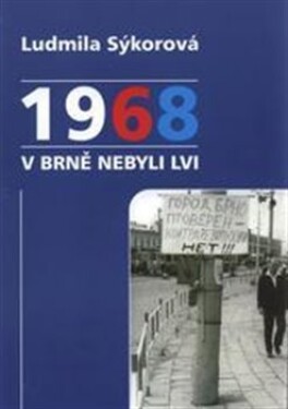 1968 Brně nebyli lvi Ludmila Sýkorová
