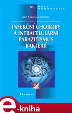 Infekční choroby a intracelulární parazitismus bakterií - Aleš Macela e-kniha