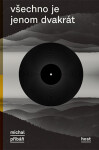 Všechno je jenom dvakrát - Michal Pribáň