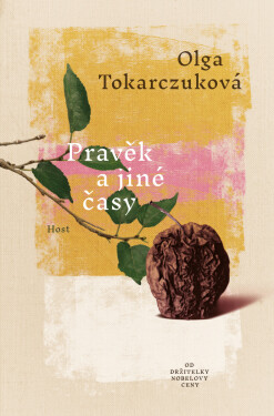 Pravěk a jiné časy - Olga Tokarczuková