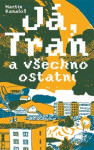 Já, Tran a všechno ostatní - Martin Kanaloš, Sára Paldanová