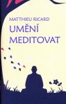 Umění meditovat Matthieu Ricard