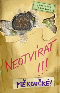 Neotvírat!!! Měkoučké! - Charlotte Habersack