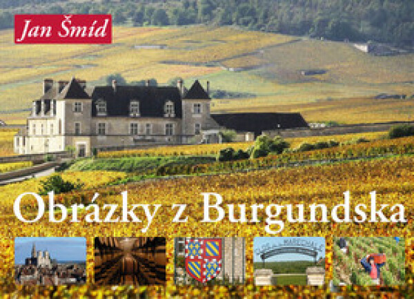 Obrázky z Burgundska - Jan Šmíd