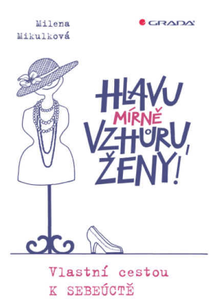 Hlavu mírně vzhůru, ženy! - Milena Mikulková, Olga Pazerini - e-kniha