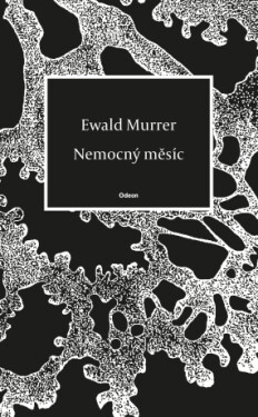 Nemocný měsíc - Ewald Murrer - e-kniha