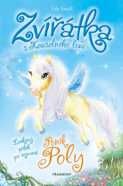 Zvířátka z Kouzelného lesa - Poník Poly, 1. vydání - Lily Small