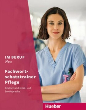 Im Beruf Neu Fachwortschatztrainer - Pflege - Hagner, Valeska; Schnack, Arwen