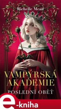 Vampýrská akademie 6. Poslední oběť - Richelle Mead e-kniha