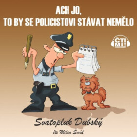 Ach jo, to by se policistovi stávat nemělo - Dubský Svatopluk - audiokniha