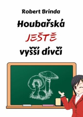 Houbařská ještě vyšší dívčí - Robert Brinda - e-kniha