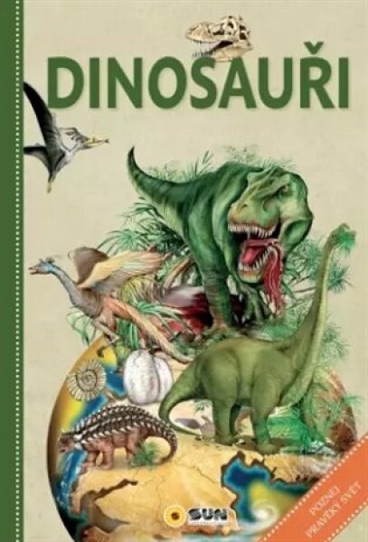 Dinosauři - poznej pravěký svět