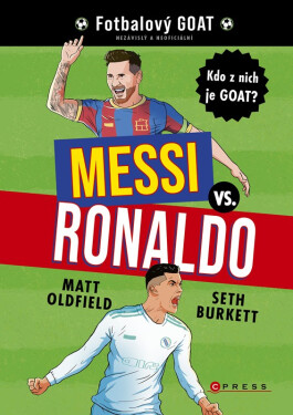 Messi vs. Ronaldo - Kdo z nich je GOAT? - Matt Oldfield