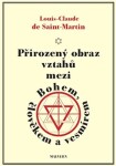 Přirozený obraz vztahů mezi Bohem, člověkem a vesmírem - Louis Claude de Saint Martin